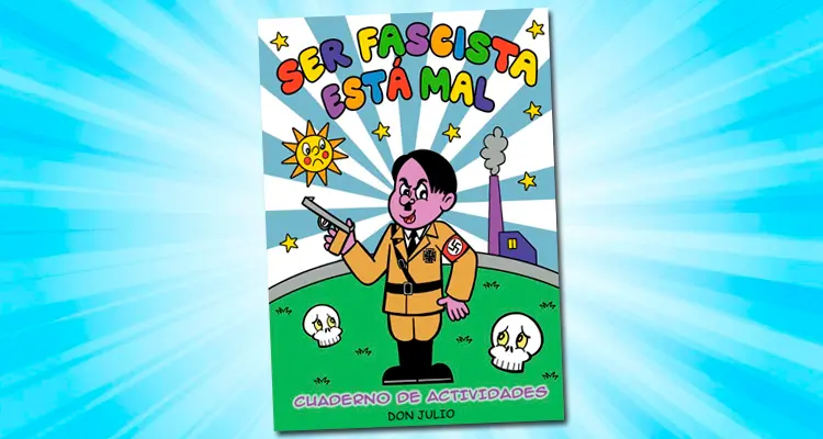 Reseña de Ser Fascista está mal, el cuaderno / cómic de Don Julio (Fandogamia)