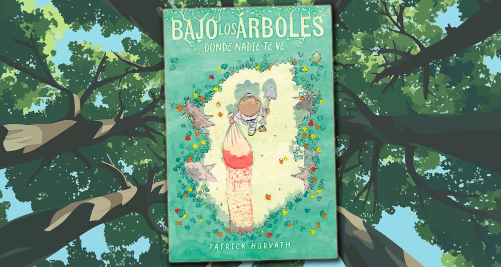 Reseña del cómic Bajo los Arboles, donde nadie te ve | Astiberri | | Patrick Horvath